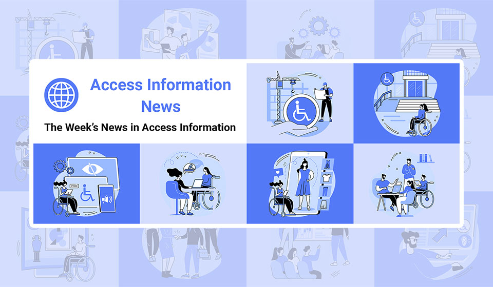 Access Information News. The world's #1 online resource for current news and trends in access information. Six square boxes of the same size stacked two over four alternate colors between light and dark blue. Inside each box is an illustration of a person with a disability using access information to improve their life.